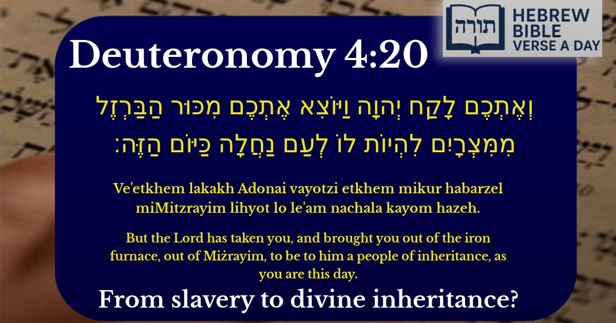Deuteronomy 4:20 - דברים 4:20